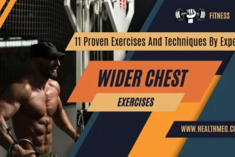 Wider Chest Exercises: 11 Proven Exercises And Techniques By Experts