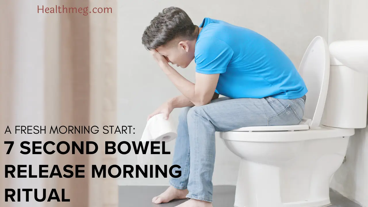7 Second Bowel Release Morning Ritual
