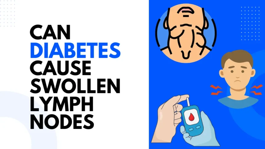 Can Diabetes Cause Swollen Lymph Nodes?