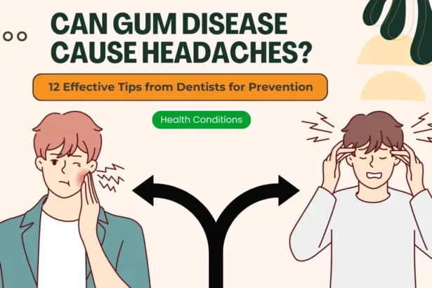 Can Gum Disease Cause Headaches? 12 Effective Tips from Dentists for Prevention
