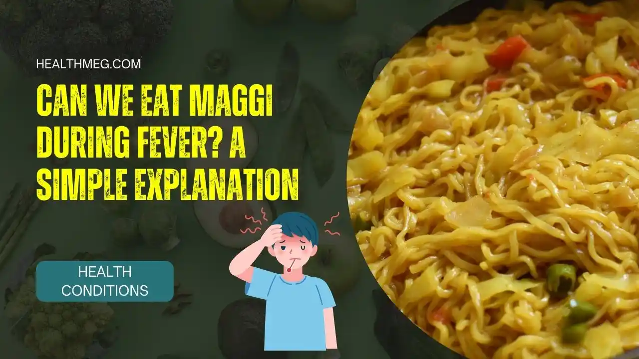 Can We Eat Maggi During Fever? A Simple Explanation