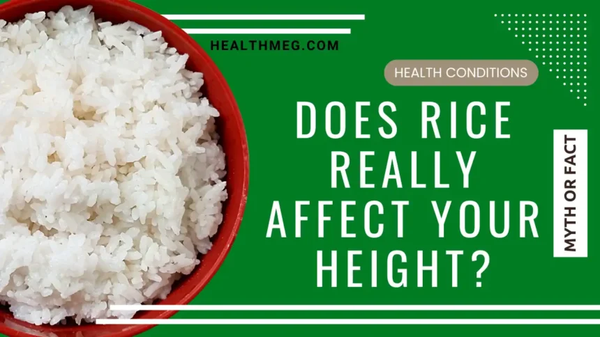 Does Rice Really Affect Your Height? (Myth or Fact)