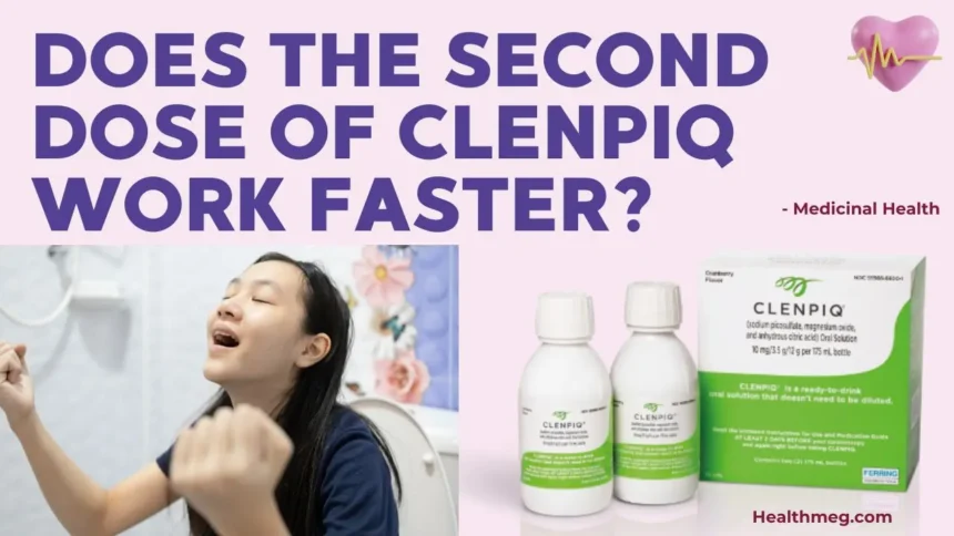 Does The Second Dose Of Clenpiq Work Faster