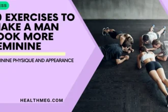 10 Exercises To Make A Man Look More Feminine