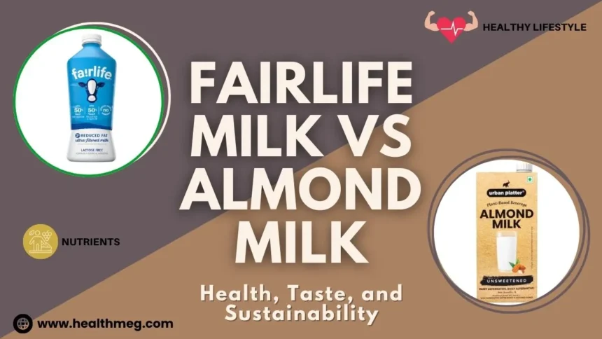 Fairlife Milk vs Almond Milk: Health, Taste, and Sustainability