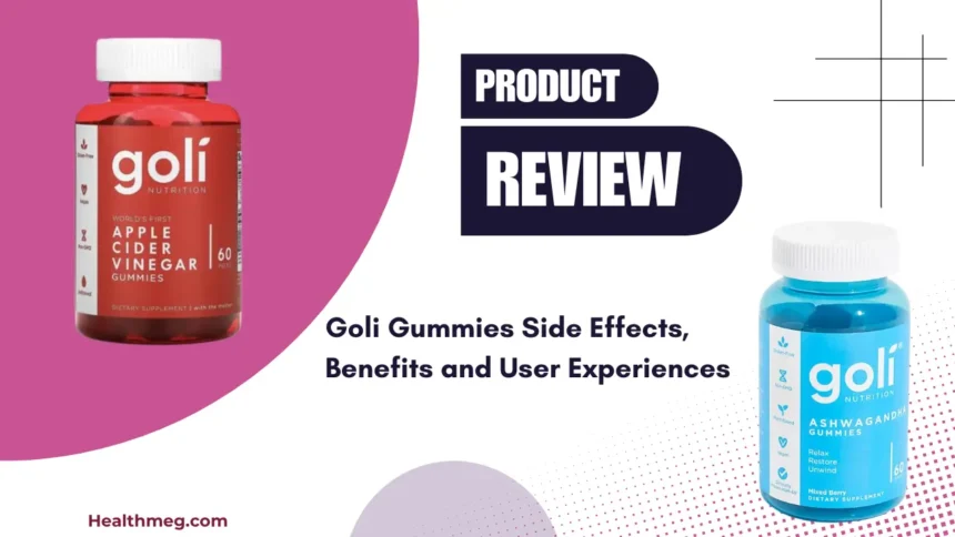 Goli Gummies Side Effects, Benefits and User Experiences