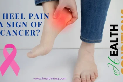 Is Heel Pain a Sign of Cancer? Find The Truth Behind the Worry