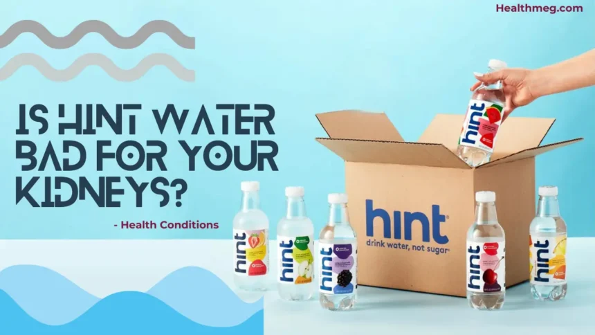 Is Hint Water Bad For Your Kidneys?