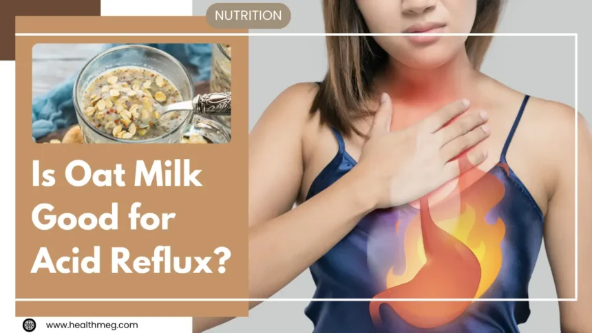 Is Oat Milk Good for Acid Reflux? Uncovering the Truth