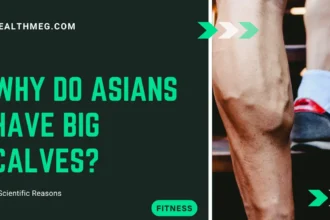 Why Do Asians Have Big Calves? 5 Scientific Reasons